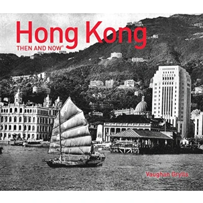 Abbildung von Hong Kong Then and Now®: A stunning photographic journey through the history of