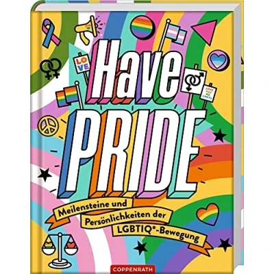 Abbildung von Have Pride!: Meilensteine und Persönlichkeiten der LGBTIQ* Bewegung
