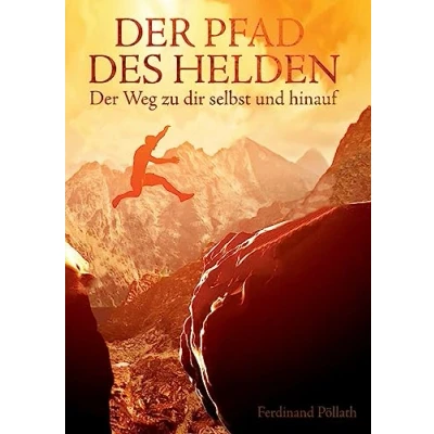 Abbildung von Der Pfad des Helden: Weg zu dir selbst und hinauf