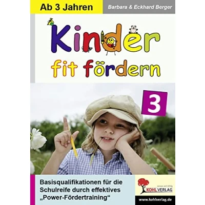 Abbildung von Kinder fit fördern in Kindergarten und Vorschule / Band 3: Basisqualifikationen für die Schulreife durch innovatives Power Fördertraining