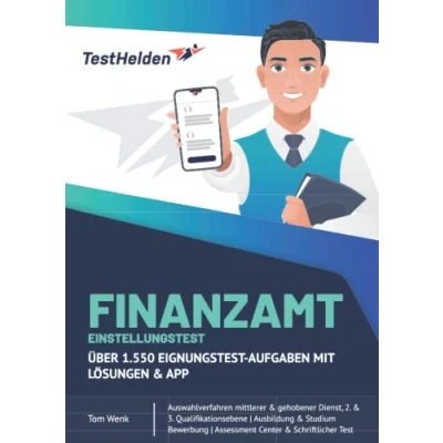 Abbildung von Finanzamt Einstellungstest: Über 1.550 Eignungstest Aufgaben mit Lösungen &amp; App: Auswahlverfahren mittlerer gehobener Dienst, 2. 3. ... Assessment Center Schriftlicher Test