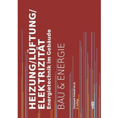 Abbildung von Heizung/Lüftung/Elektrizität: Energietechnik im Gebäude (Bau und Energie): / BAU &amp; ENERGIE