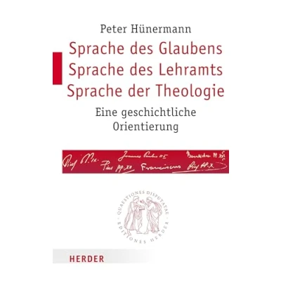 Abbildung von Sprache des Glaubens Lehramts der Theologie: Eine geschichtliche Orientierung (Quaestiones disputatae, Band 274)