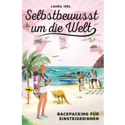 Abbildung von Selbstbewusst um die Welt: Backpacking für Einsteigerinnen