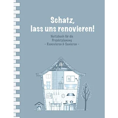 Abbildung von Schatz, lass uns renovieren!: Notizbuch für die Projektplanung I Einfache Ausgabe: 100 Seiten Punkteraster Text und Zeichnungen Softcover ... Eigenheim Renovieren Sanieren