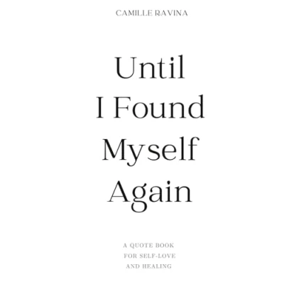 Abbildung von Until I Found Myself Again: A Quote Book for Self Love and Healing