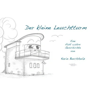 Abbildung von Der kleine Leuchtturm: Eine fast wahre Geschichte für Kinder