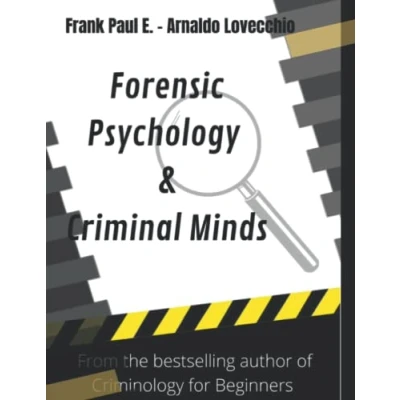 Abbildung von Forensics Psychology &amp; Criminal Minds: (Criminology for beginners) (Criminology, Profiling, Serial Killers, Psychology, Band 3)