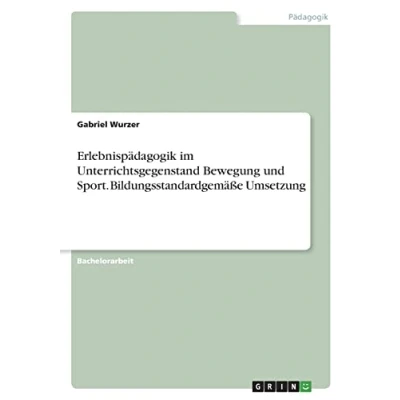 Abbildung von Erlebnispädagogik im Unterrichtsgegenstand Bewegung und Sport. Bildungsstandardgemäße Umsetzung