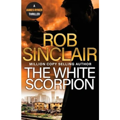 Abbildung von The White Scorpion: BRAND NEW thriller for fans of Jason Bourne from MILLION COPY BESTSELLER Rob Sinclair 2024 (The James Ryker Series, 5)