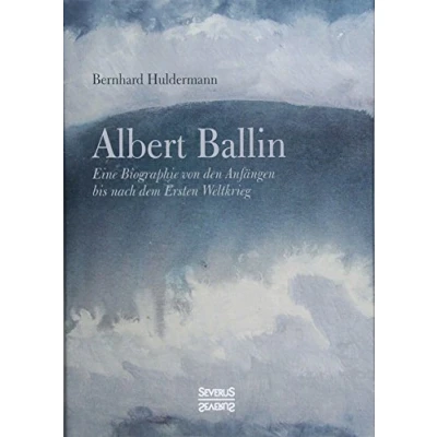 Abbildung von Albert Ballin: Eine Biographie von den Anfängen bis nach dem Ersten Weltkrieg