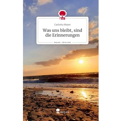 Abbildung von Was uns bleibt, sind die Erinnerungen. Life is a Story story.one