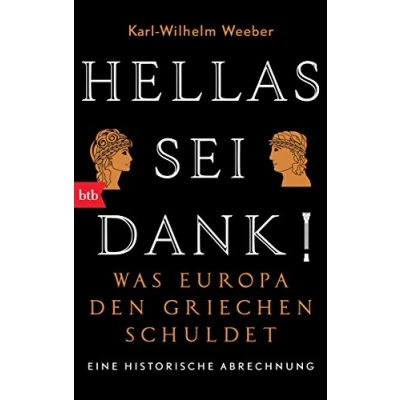 Abbildung von Hellas sei Dank!: Was Europa den Griechen schuldet Eine historische Abrechnung