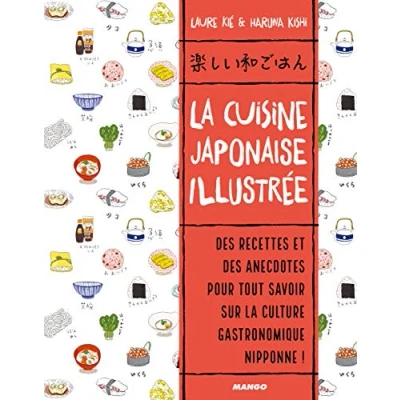 Abbildung von la cuisine japonaise illustrée: des recettes et anecdotes, pour tout savoir sur culture gastronomique nippone