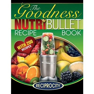 Abbildung von NutriBullet Goodness Recipe Book: 200 Health boosting Nutritious and therapeutoic NutriBlast Smoothie Recipes