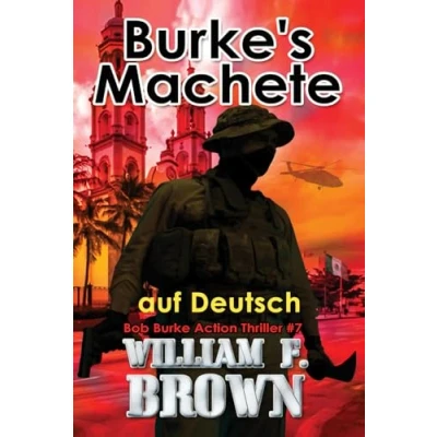 Abbildung von Burke&#039;s Machete, auf Deutsch: Bob Burke Action Thriller #7 (Bob Suspense Novels, Deutsch, Band 7)