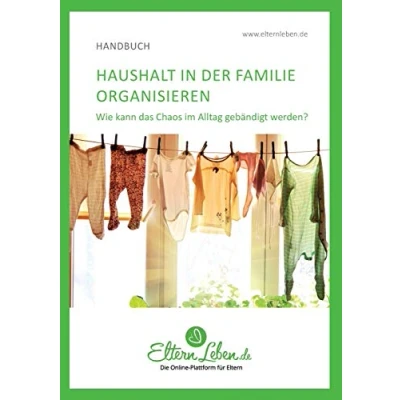 Abbildung von Haushalt in der Familie organisieren: Wie kann das Chaos im Alltag gebändigt werden?