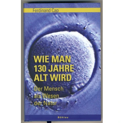 Abbildung von Wie man 130 Jahre alt wird: der Mensch als Wesen Natur