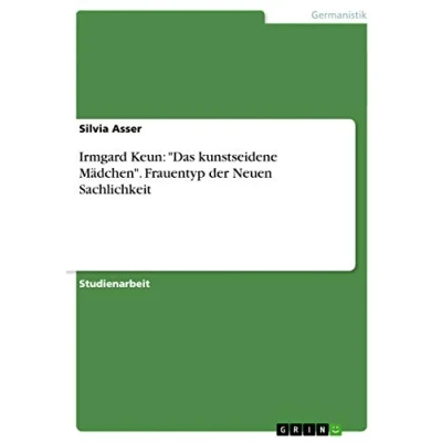 Abbildung von Irmgard Keun: &quot;Das kunstseidene Mädchen&quot;. Frauentyp der Neuen Sachlichkeit
