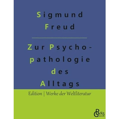 Abbildung von Zur Psychopathologie des Alltagslebens: Über Vergessen, Versprechen, Vergreifen, Aberglaube und Irrtum (Edition Werke der Weltliteratur Hardcover)