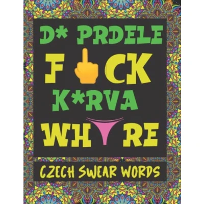Abbildung von Czech Swear Words : Cursing &amp; Swearing Like a Native Bilingual Adult Coloring Book on Swear, and Dirty Calm Down Books for Grownups (How to Around the World)