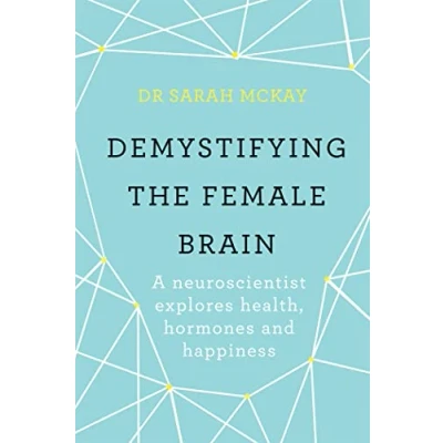 Abbildung von Demystifying The Female Brain: A neuroscientist explores health, hormones and happiness