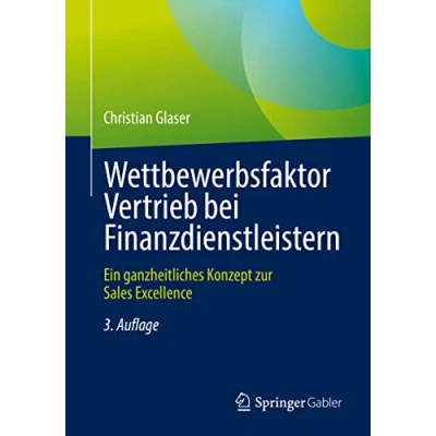 Abbildung von Wettbewerbsfaktor Vertrieb bei Finanzdienstleistern: Ein ganzheitliches Konzept zur Sales Excellence