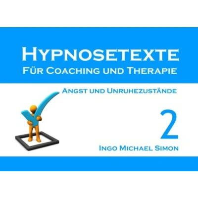 Abbildung von Hypnosetexte für Coaching und Therapie. Band 2: Angst Unruhezustände