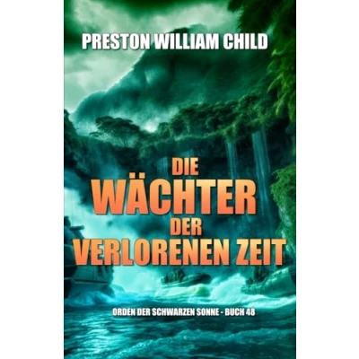 Abbildung von Die Wächter der verlorenen Zeit (Orden Schwarzen Sonne, Band 48)