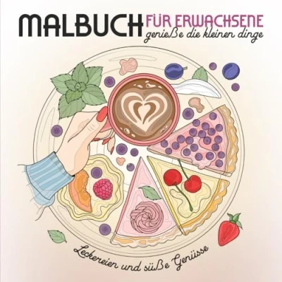 Abbildung von Malbuch für Erwachsene Leckereien und süße Genüsse: Ausmalbuch Stressabbau Achtsamkeit Kreative Auszeit. 50 Motive mit Desserts, Kuchen anderen süßen Köstlichkeiten