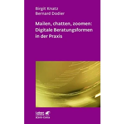 Abbildung von Mailen, chatten, zoomen: Digitale Beratungsformen in der Praxis (Leben Lernen, Bd. 323)
