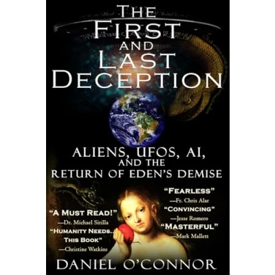 Abbildung von the First and Last Deception: Aliens, UFOs, AI, Return of Eden&#039;s Demise