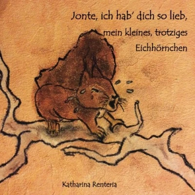 Abbildung von Jonte, ich hab dich so lieb, mein kleines, trotziges Eichhörnchen