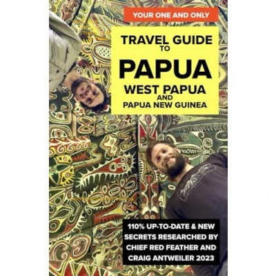 Abbildung von YOUR ONE and ONLY Travel Guide to Papua: West Papua New Guinea