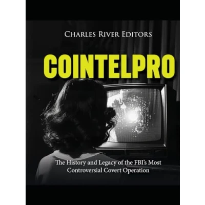 Abbildung von COINTELPRO: the History and Legacy of FBI’s Most Controversial Covert Operation