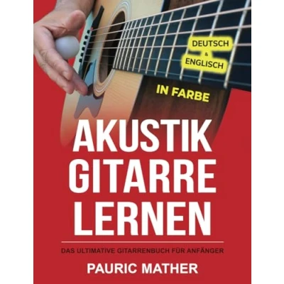 Abbildung von Akustik Gitarre Lernen IN FARBE: Das ultimative Gitarrenbuch für Anfänger