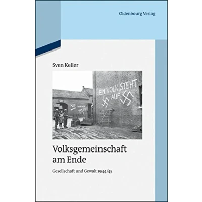 Abbildung von Volksgemeinschaft am Ende: Gesellschaft und Gewalt 1944/45 (Quellen Darstellungen zur Zeitgeschichte, 97, Band 97)