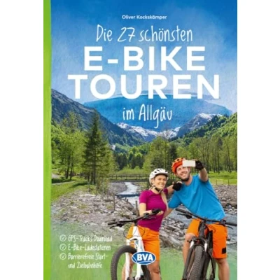 Abbildung von Die 27 schönsten E Bike Touren im Allgäu: mit kostenlosem GPS Download der via BVA website oder Karten App (Die Touren)