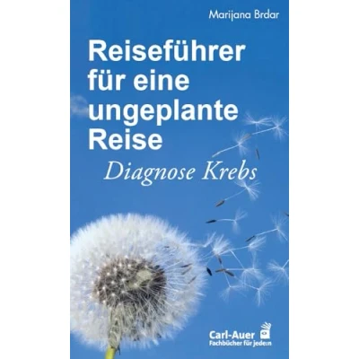 Abbildung von Reiseführer für eine ungeplante Reise: Diagnose Krebs. Ein Buch Betroffene und ihre Begleiter (Fachbücher jede:n)