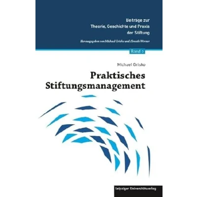 Abbildung von Praktisches Stiftungsmanagement (Beiträge zur Theorie, Geschichte und Praxis der Stiftung)