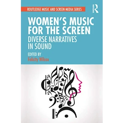 Abbildung von Women&#039;s Music for the Screen: Diverse Narratives in Sound (Routledge and Screen Media Series)