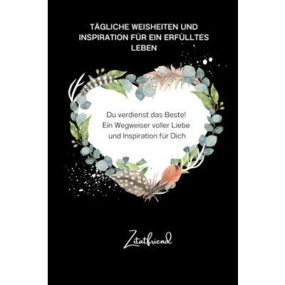 Abbildung von Du verdienst das Beste! ein Wegweiser voller Liebe und Inspiration für Dich: Tägliche Weisheiten erfülltes Leben.