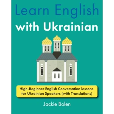 Abbildung von Learn English with Ukrainian: High Beginner Conversation lessons for Ukrainian Speakers (with Translations) (Learn Other Languages)