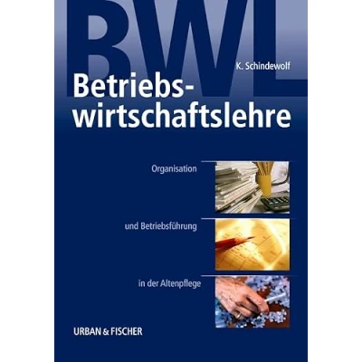 Abbildung von Betriebswirtschaftslehre: Organisation und Betriebsführung in der Altenpflege