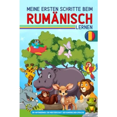 Abbildung von Meine ersten Schritte beim rumänisch lernen: Ein Anfängerweg zur Meisterschaft der rumänischen Sprache: Lernen mit Spaß