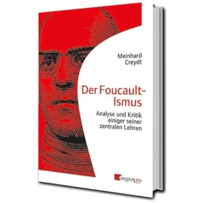 Abbildung von Der Foucault Ismus: Analyse und Kritik einiger seiner zentralen Lehren