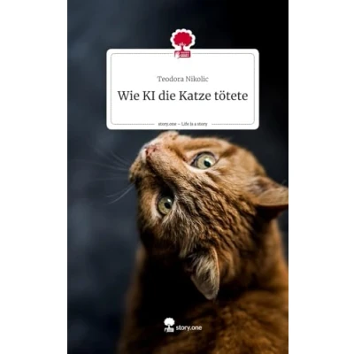 Abbildung von Wie KI die Katze tötete. Life is a Story story.one