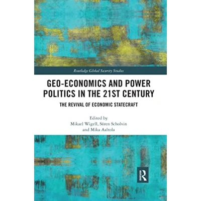 Abbildung von Geo economics and Power Politics in The 21st Century: Revival of Economic Statecraft (Routledge Global Security Studies)