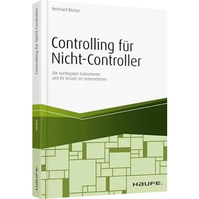 Abbildung von Controlling für Nicht Controller: Die wichtigsten Instrumente und ihr Einsatz im Unternehmen (Haufe Fachbuch)