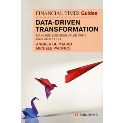 Abbildung von The Financial Times Guide to data Driven Transformation: How drive substantial business value with analytics (The FT Guides)
